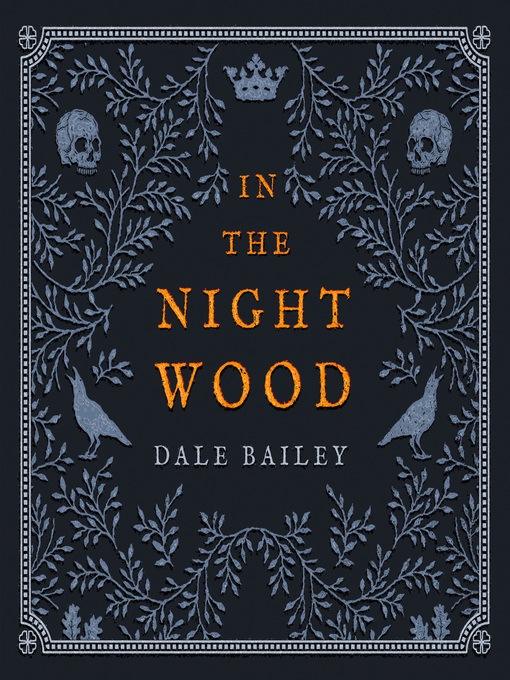 Title details for In the Night Wood by Dale Bailey - Available